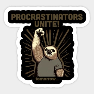 Procrastinators Unite! Sticker